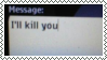 Message: I'll kill you