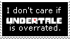 idc if undertale is overrated